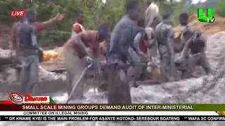 SMALL SCALE MINING GROUPS DEMAND AUDIT OF INTER-MINISTERIAL COMMITTEE ON ILLEGAL MINING