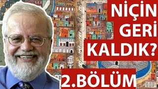 Niçin geri kaldık?-  2.Bölüm  Prof.Dr. İskender ÖKSÜZ