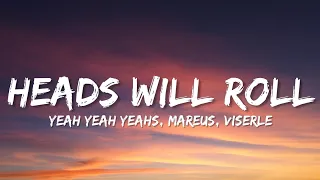 Yeah Yeah Yeahs - Heads Will Roll [Mareus & VISERLE] (Lyrics)