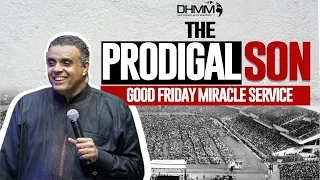 THE PRODIGAL SON | DAG HEWARD-MILLS | GOOD FRIDAY MIRACLE SERVICE | ACCRA SPORTS STADIUM