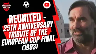 ReUNITED - 25th Anniversary Tribute of the European Cup Final (1993)