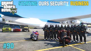 STARTING OURS SECURITY BUSINESS | GTA 5 GAMEPLAY #90