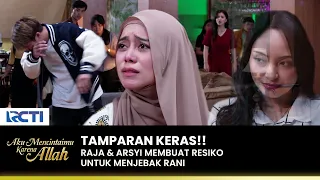 TRAP RANI!! Raja & Arsyi had a big fight | AKU MENCINTAIMU KARENA ALLAH | EPS.57 (1/3)