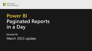 Power BI Paginated Reports in a Day - 27: March 2023 Update