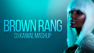 BROWN RANG (MASHUP) - DJ KAWAL