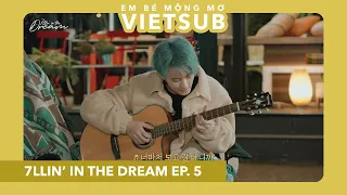 [VIETSUB] Hope It Never Fades Out | 7llin’ in the DREAM | EP. 5