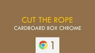 Cut the Rope: Cardboard Box Chrome