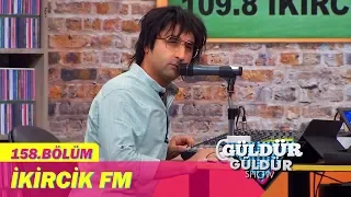 Güldür Güldür Show 158.Bölüm - İkircik FM