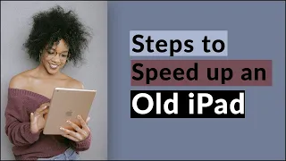 How to speed up an Old iPad !