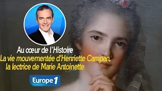 Au cœur de l'histoire: La vie mouvementée d'Henriette Campan, la lectrice de Marie Antoinette