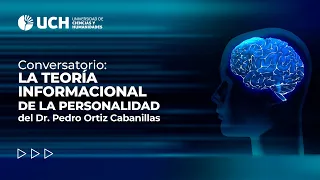 UCH: Conversatorio "La teoría informacional de la personalidad del Dr. Pedro Ortiz Cabanillas"