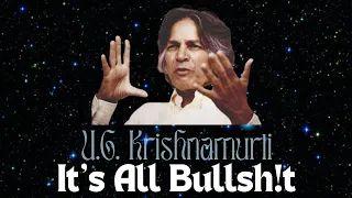 UG Krishnamurti Debunks Science, God, Religion & Everything you Believe