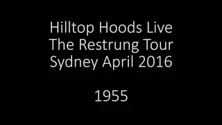 Hilltop Hoods 1955 LIVE April 2016 + The Restrung Tour