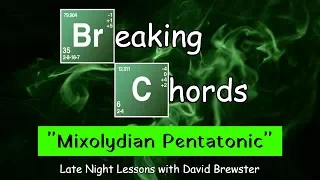 Breaking Chords - "The Mixolydian-Pentatonic Scale"