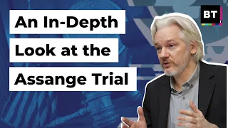 An In-Depth Look at the Assange Trial