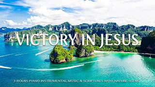 VICTORY IN JESUS | Instrumental Worship & Scriptures with Beautiful Nature | Piano Praise