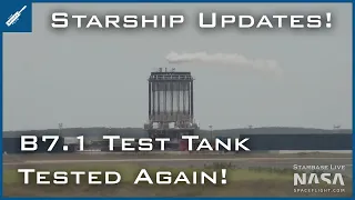 SpaceX Starship Updates! B7.1 Test Tank Tested Again! TheSpaceXShow