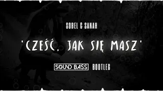 ★ HIT ★ Sobel & Sanah - 'Cześć, jak się masz' (SOUND BASS 2022 Bootleg)