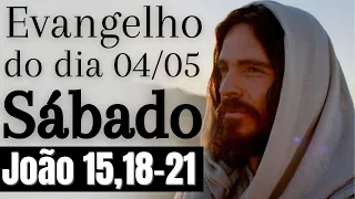 Evangelho do dia com reflexão, Sábado 04/05, Jo 15,18-21