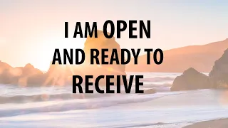 I AM OPEN AND READY TO RECEIVE 🌟 Morning Affirmations for a Positive Mindset