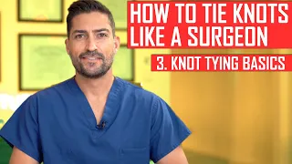 How to Tie Knots Like a Surgeon: The Basics
