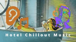 Hotel Chillout Music   Lounge   Calm & Relaxing Background Music  Study, Work, Sleep, Meditation 2