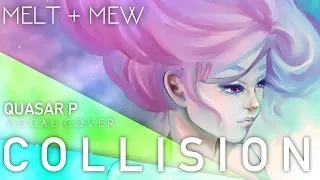 Vocaloid - Collision (Vocal Cover)【Mew • Melt】