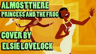 Almost There - Princess and the Frog - cover by Elsie Lovelock