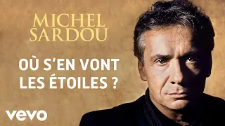 Michel Sardou - Où s'en vont les étoiles ? (Audio Officiel)