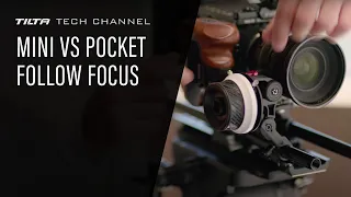 Tilta Tech Channel: Mini vs Pocket Follow Focus