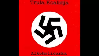 Trula Koalicija - Alkoholicarka