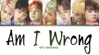BTS (방탄소년단) - Am I Wrong (Color Coded Lyrics/Han/Rom/Eng)