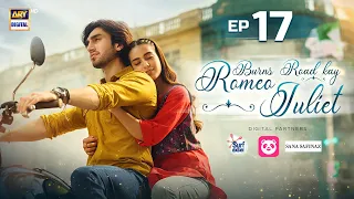 Burns Road Kay Romeo Juliet | EP 17 (Eng Sub)| Iqra Aziz | Hamza Sohail | 22 April 2024 |ARY Digital