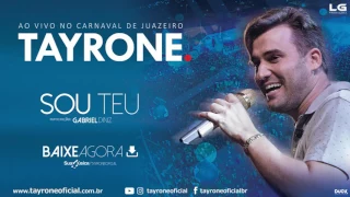 TAYRONE -  SOU TEU - FEAT GABRIEL DINIZ -  CD AO VIVO CARNAVAL DE JUAZEIRO   2017