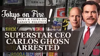 Superstar CEO Carlos Ghosn Arrested | Tokyo on Fire