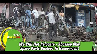 We Will Not Relocate - Abossey Okai Spare Parts Dealers To Government