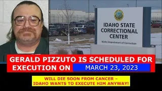 Scheduled Execution (12/15/22): Gerald Pizzuto – Idaho Death Row – Inmate with Late-Stage Cancer