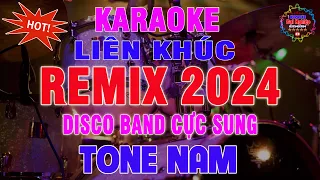 Liên Khúc Karaoke Remix 2024 Tone Nam || 30 Phút Phiêu Cùng Style Disco Band || Karaoke Đại Nghiệp