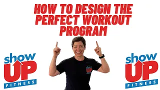 How to design the PERFECT Workout Program | Show Up Fitness the BEST fitness certification SUF-CPT