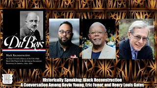 Black Reconstruction -- A Conversation Among Eric Foner, Henry Louis Gates & Kevin Young