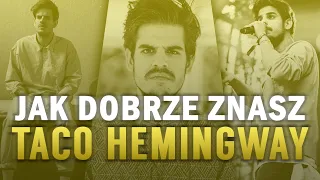 JAK DOBRZE ZNASZ - TACO HEMINGWAY