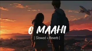 O Maahi - Lofi Mix | Slowed + Reverb | Arijit Singh, Pritam | Shahrukh Khan | #newsong🎀