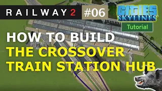 How to Build the Crossover Train Station Hub with Dynamic Procedural Tracks in Cities Skylines