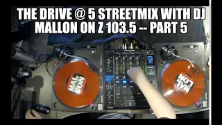 The Drive @ 5 Streetmix with DJ Mallon on Z 103.5 -- Part 5