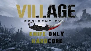 Resident Evil 8 - Village - Hardcore - Knife Only - No Damage - Full Game