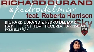 Richard Durand & Pedro Del Mar feat. Roberta Harrison - Paint the Sky (Eximinds Remix)