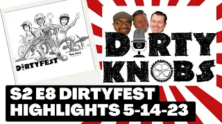 Dirty Knobs Podcast S2 E8 Dirtyfest Highlights