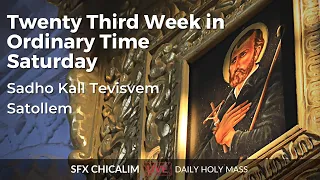Twenty Third Week in Ordinary Time Saturday - 10th Sept 2022 7:00 AM - Fr. Peter Fernandes