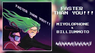 Miyolophone & BilliumMoto - Faster Than You!!!
