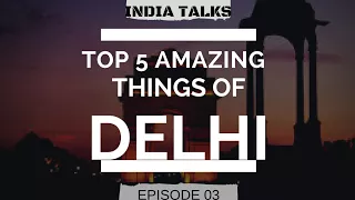 Top 5 Facts of Delhi | Places to Visit in Delhi | Capital of India New Delhi